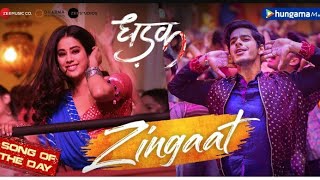 Zingaat, Zingaat Hindi Song, Zingaat Dhadak Song, Zingaat Latest Song, Zingat, Jhingat, Zengaat, Dha