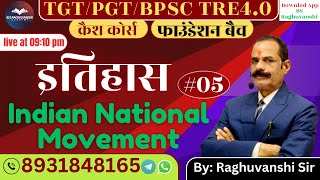 INDIAN NATIONAL MOVEMENT BY RAGHUVANSHI SIR CLASS 05