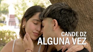 CANDE DZ - ALGUNA VEZ (Video oficial)