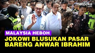 Jokowi Bikin Heboh Pasar Malaysia, Blusukan Bareng PM Anwar Ibrahim