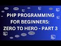 PHP Programming for Beginners - from Zero to Hero - part 3