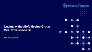 Lucknow Virtual Meetup: Mule 4 Cryptography Module