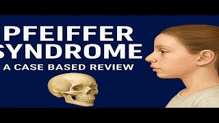 Pfeiffer Syndrome: Clinical Cases, Diagnosis & Management | Pediatric Case Review