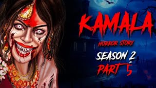 KAMLA-Season 2 part 5 new horror story