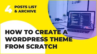 WordPress Theme Development From Scratch Tutorial - Posts List & Archive