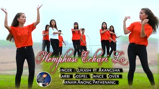 Karbi Gospel Dance Cover || Hemphusi Echarilo Ephan || Lukash Ft Akangsha Senior Vs Junior