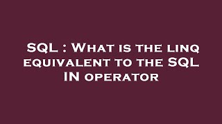 SQL : What is the linq equivalent to the SQL IN operator