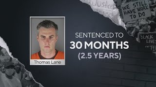 Thomas Lane sentenced to 2.5 years in prison for violating George Floyd’s civil rights