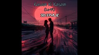 Kasam Ki Kasam | Lofi | SD STYLE | Shaan | Rahul Jain
