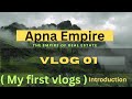 || MY FIREST VLOG ||  //APNA EMPIRE//  FIREST PROPERTY VLOGS (01