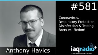 #581: Anthony Havics, PE, CIH - Coronavirus, Respiratory Protection, Disinfection \u0026 Testing