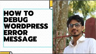 How to debug WordPress error message | debug WordPress error message |