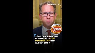 Tyson plant closure, loss of 3,200 jobs: ‘It’s devastating’: Rep Adrian Smith | The Hill