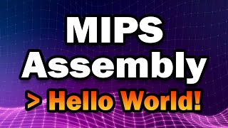 You Can Learn MIPS Assembly in 15 Minutes | Getting Started Programming Assembly in 2021
