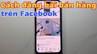 Cách đăng bài bán hàng trên Facebook