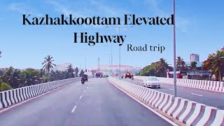 കഴക്കൂട്ടം ആകാശ പാതയിലൂടെ ഒരു യാത്ര l Biggest elevated highway in Kerala