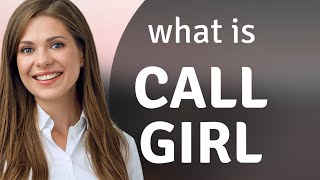 Demystifying the Phrase "Call Girl"