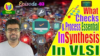 Optimizing Synthesis in VLSI: Essential Processes and Quality Assurance Checks