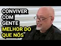 A dor de conviver com pessoas melhores do que nós ● Luiz Felipe Pondé