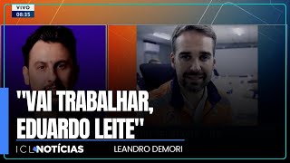 "Vai trabalhar, governador!": Demori manda a real para Eduardo Leite diante de tragédia no RS