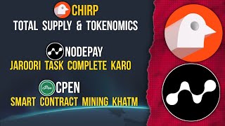 CHIRP Total Supply Tokenomics | NODEPAY Listing Details | cPEN Mining Ending #chirp #cpen #nodepay