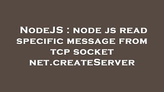 NodeJS : node js read specific message from tcp socket net.createServer