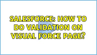 Salesforce: How to do validation on visual force page?