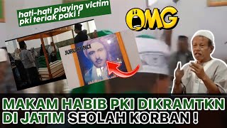 MAKAM HABIB PK1 DIKERAMATKAN DIBUAT SEOLAH-OLAH KORBAN DI JAWA TIMUR