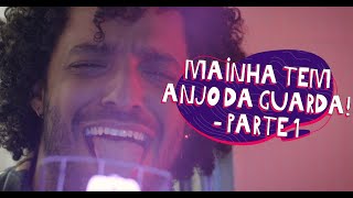 Mainha tem anjo da guarda! - parte 1