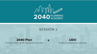 2040 Planning Academy - Session 2: 2040 Comprehensive Plan & UDO