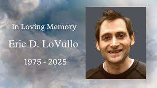 Video Tribute & Obituary for Eric D. LoVullo