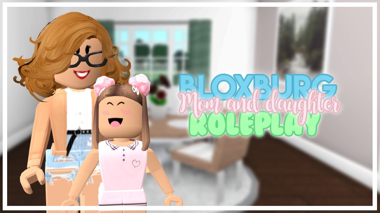 Bloxburg Mom And Daughter Roleplay 2 Roblox Youtube