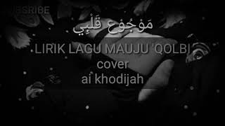 Lirik Arab Mauju Qolbi Cover Ai Khodijah