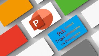 9th lesson powerpoint (Trigger animations on powerpoint)