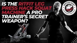 Why Do Pro Trainers Love The RitFit Leg Press Hack Squat Machine?