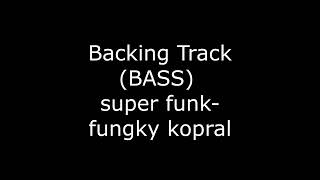 backing track (BASS) super funk - fungky kopral