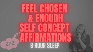 I Am Chosen and Enough (8 Hour Sleep Affirmations)