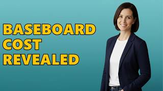 How Much Do You Charge To Install Baseboard?