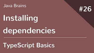 TypeScript Basics 26 - Installing dependencies