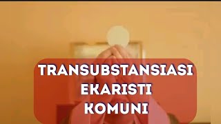 TRANSUBTANSIASI, KOMUNI DAN EKARISTI