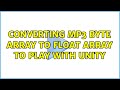 Converting mp3 byte array to float array to play with Unity (3 Solutions!!)