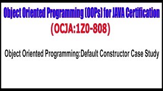 OCJA (1Z0 - 808) || Object Oriented Programming || Default Constructor Case Study