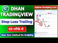 Dhan Tradingview Chart Option Scalping - Stop Loss Trailing | 02 New Method karen