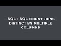 SQL : SQL count joins distinct by multiple columns