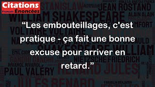 Les embouteillages, c'est pratique - ça fait une bonne excuse pour arriver en retard.