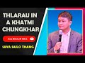 Thlarau in a Khatmi Family || Saya Sailo Thang