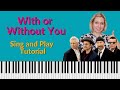 With or Without You U2 Piano Tutorial - Great sounding Sing and Play tutorial!