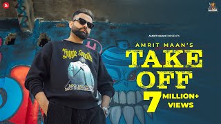 TAKE OFF - Official Video | Amrit Maan | Mxrci | Punjabi Song 2023