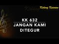 KK 632 Jangan Kami Ditegur - Kidung Keesaan