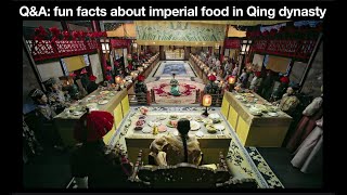 Q\u0026A: fun facts about imperial food in Qing dynasty